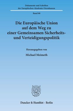 Die Europäische Union auf dem Weg zu einer Gemeinsamen Sicherheits- und Verteidigungspolitik. von Meimeth,  Michael