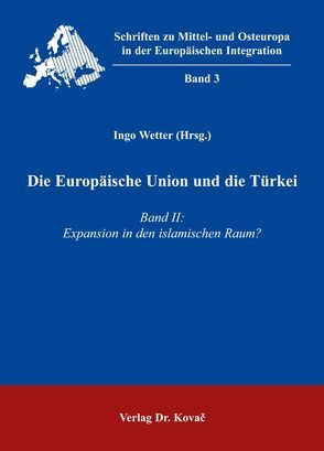 Die Europäische Union und die Türkei von Wetter,  Ingo