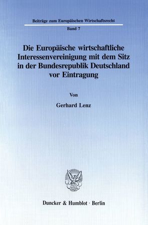 Die Europäische wirtschaftliche Interessenvereinigung mit dem Sitz in der Bundesrepublik Deutschland vor Eintragung. von Lenz,  Gerhard