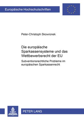 Die europäischen Sparkassensysteme und das Wettbewerbsrecht der EU von Skowronek,  Peter-Christoph