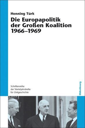 Die Europapolitik der Großen Koalition 1966-1969 von Türk,  Henning