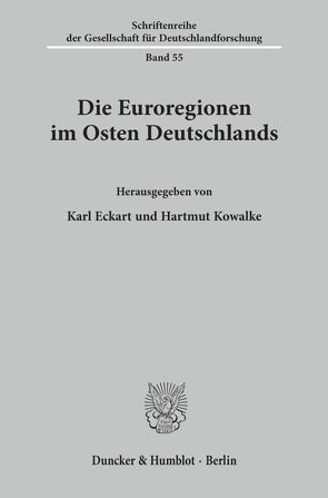 Die Euroregionen im Osten Deutschlands. von Eckart,  Karl, Kowalke,  Hartmut