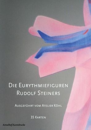 Die Eurythmiefiguren Rudolf Steiners von Köhl,  Anna