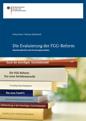 Die Evaluierung der FGG-Reform von Ekert,  Stefan, Frankemölle,  Bernd, Heiderhoff,  Bettina, Meyer,  Stefan, Nikisch,  Daniel, Valtin,  Anne