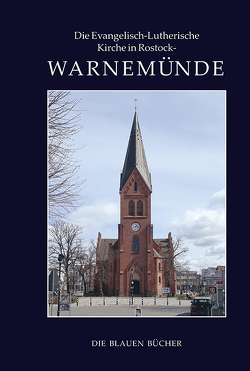 Die Evangelisch-Lutherische Kirche in Rostock-Warnemünde von Dahnke,  Hans-Peter, Hegner,  Kristina, Klempert,  Gabriele, Köster,  Hans-Curt, Magin,  Christina, Richter,  Jan Friedrich, Wegner,  Christoph, Werbs,  Christiane, Werner-Meyer,  Sven