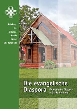 Die evangelische Diaspora. Jahrbuch des Gustav-Adolf-Werks e.V.,… / Die evangelische Diaspora von Dutzmann,  Martin, Fischer,  Mario, Fitschen,  Klaus, Haaks,  Enno, Tarr Cselovsky,  Klára