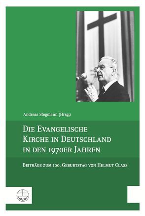 Die Evangelische Kirche in Deutschland in den 1970er Jahren von Stegmann,  Andreas