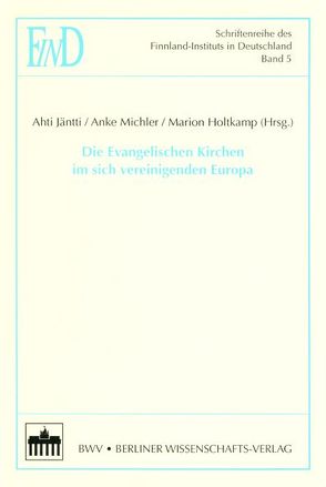 Die Evangelischen Kirchen im sich vereinigenden Europa von Holtkamp,  Marion, Jäntti,  Athi, Michler,  Anke