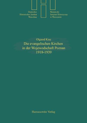 Die evangelischen Kirchen in der Wojewodschaft Posen (Poznan) 1918-1939 von Kiec,  Olgierd