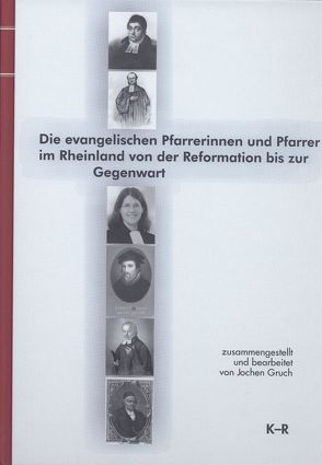 Die Evangelischen Pfarrerinnen und Pfarrer im Rheinland von der Reformation bis zur Gegenwart, Bd. 3: K-R von Gruch,  Jochen