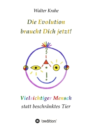 Die Evolution braucht Dich jetzt von Krahe,  Walter