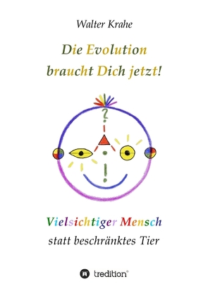 Die Evolution braucht Dich jetzt von Krahe,  Walter