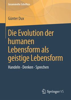 Die Evolution der humanen Lebensform als geistige Lebensform von Dux,  Günter