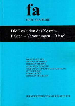 Die Evolution des Kosmos. Fakten – Vermutungen – Rätsel von Anton,  Andreas, Habison,  Peter, Herrmann,  Dieter B., Hörz,  Herbert, Michelsen,  Christian, Mueller,  Volker, Schetsche,  Michael, Spiering,  Christian, Warmuth,  Alexander