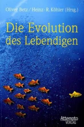 Die Evolution des Lebendigen von Betz,  Oliver, Köhler,  Heinz-Rüdiger