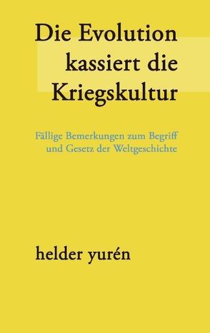 Die Evolution kassiert die Kriegskultur von Yurén,  Helder