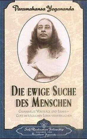 Die ewige Suche des Menschen von Yogananda,  Paramahansa