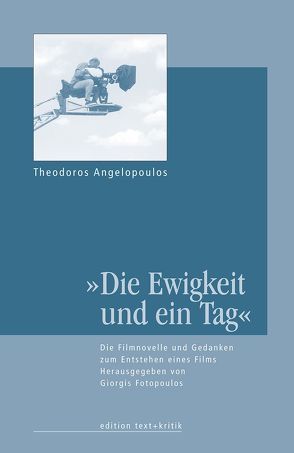 „Die Ewigkeit und ein Tag“ von Angelopoulos,  Theodoros, Fotopoulos,  Giorgis