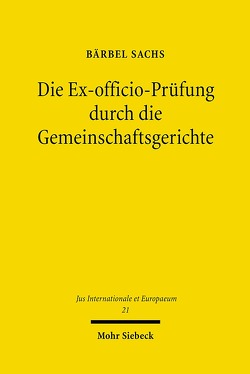 Die Ex-officio-Prüfung durch die Gemeinschaftsgerichte von Sachs,  Bärbel