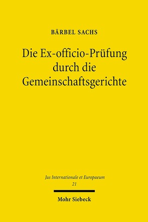 Die Ex-officio-Prüfung durch die Gemeinschaftsgerichte von Sachs,  Bärbel