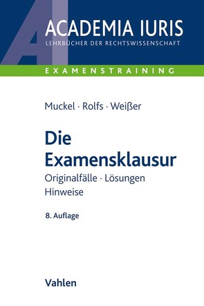 Die Examensklausur von Muckel,  Stefan, Rolfs,  Christian, Weißer,  Bettina