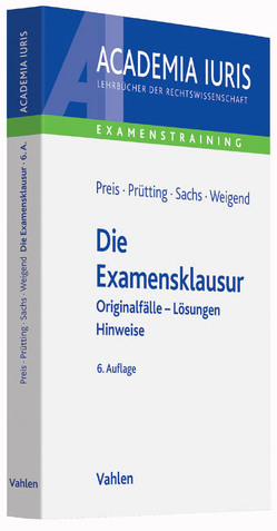 Die Examensklausur von Preis,  Ulrich, Prütting,  Hanns, Sachs,  Michael, Weigend,  Thomas