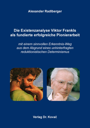 Die Existenzanalyse Viktor Frankls als fundierte erfolgreiche Pionierarbeit von Radlberger,  Alexander