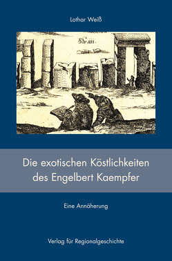 Die exotischen Köstlichkeiten des Engelbert Kaempfer von Weiss,  Lothar