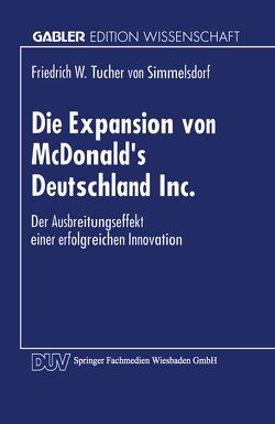 Die Expansion von McDonald’s Deutschland Inc. von Tucher von Simmelsdorf,  Friedrich W.