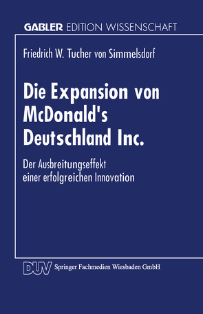 Die Expansion von McDonald’s Deutschland Inc. von Tucher von Simmelsdorf,  Friedrich W.