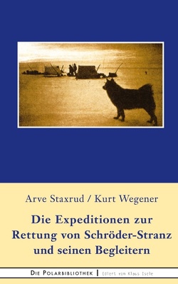 Die Expedition zur Rettung von Schröder-Stranz und seinen Begleitern von Staxrud,  Arve, Wegener,  Kurt