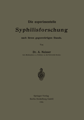 Die experimentelle Syphilisforschung nach ihrem gegenwärtigen Stande von Neisser,  Albert