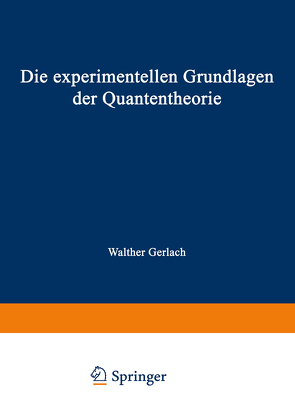 Die experimentellen Grundlagen der Quantentheorie von Gerlach,  Walther