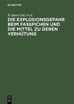 Die Explosionsgefahr beim Fasspichen und die Mittel zu deren Verhütung von Bünte,  H., Eitner,  P.