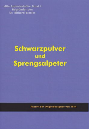 Die Explosivstoffe Band 1 – Schwarzpulver und Sprengsalpeter von Escales,  Richard