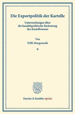 Die Exportpolitik der Kartelle. von Morgenroth,  Willi