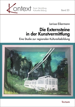 Die Externsteine in der Kunstvermittlung von Eikermann,  Larissa