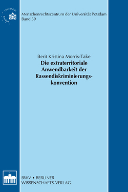 Die extraterritoriale Anwendbarkeit der Rassendiskriminierungskonvention von Morris-Take,  Berit