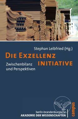 Die Exzellenzinitiative von Ash,  Mitchell G, Gaehtgens,  Peter, Gerhards,  Jürgen, Gläser,  Jochen, Hertel,  Ingolf Volker, Koenig,  Matthias, Leibfried,  Stephan, Neidhardt,  Friedhelm, Schreiterer,  Ulrich, Schulz,  Patricia, Simon,  Dagmar, Söndermann,  Michael, Weingart,  Peter, Zürn,  Michael