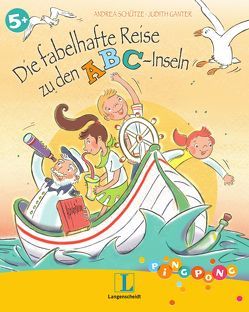 Die fabelhafte Reise zu den ABC-Inseln – Bilderbuch von Ganter,  Judith, Schütze,  Andrea