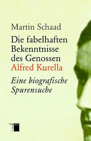 Die fabelhaften Bekenntnisse des Genossen Alfred Kurella von Schaad,  Martin