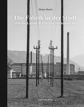 Die Fabrik in der Stadt von Baselgia,  Guido, Horat,  Heinz