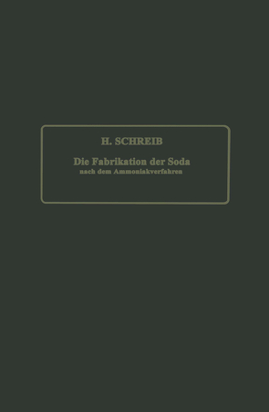 Die Fabrikation der Soda nach dem Ammoniakverfahren von Schreib,  NA