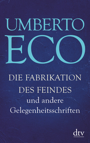 Die Fabrikation des Feindes und andere Gelegenheitsschriften von Eco,  Umberto, Kroeber,  Burkhart