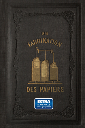 Die Fabrikation des Papiers, in Sonderheit des auf der Maschine gefertigten, nebst gründlicher Auseinandersetzung der in ihr vorkommenden chemischen Processe und Anweisung zur Prüfung der angewandten Materialien von Müller,  L.