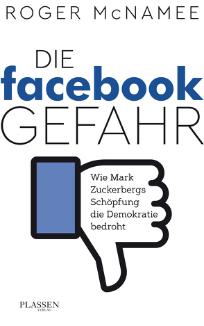 Die Facebook-Gefahr von McNamee,  Roger, Schulz,  Matthias