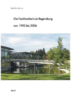 Die Fachhochschule Regensburg von 1990 bis 2006 von Kohnhäuser,  Erich