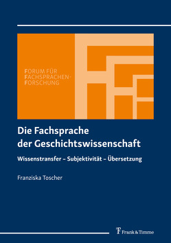 Die Fachsprache der Geschichtswissenschaft von Toscher,  Franziska