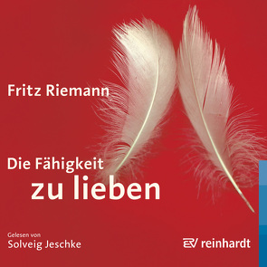 Die Fähigkeit zu lieben (Hörbuch) von Jeschke,  Solveig, Riemann,  Fritz