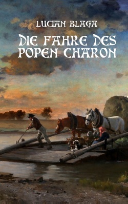 Die Fähre des Popen Charon von Blaga,  Lucian, Engelbert,  Friedrich